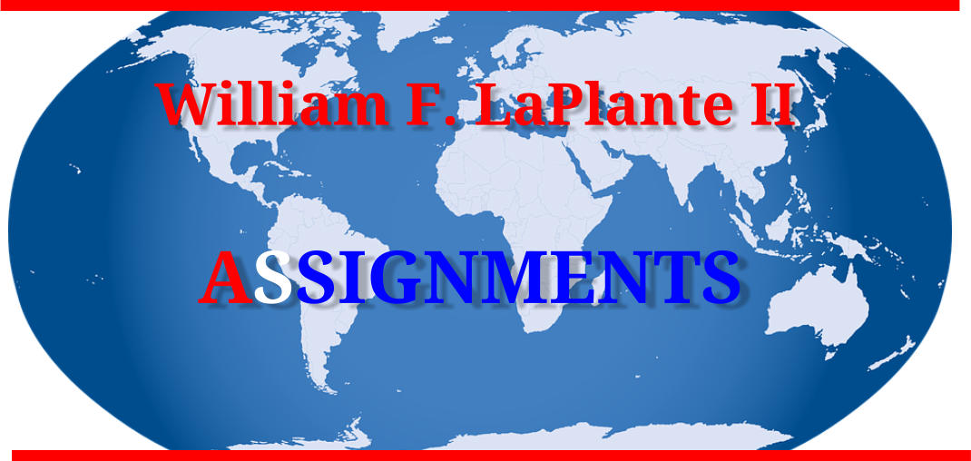 William F. LaPlante II  ASSIGNMENTS